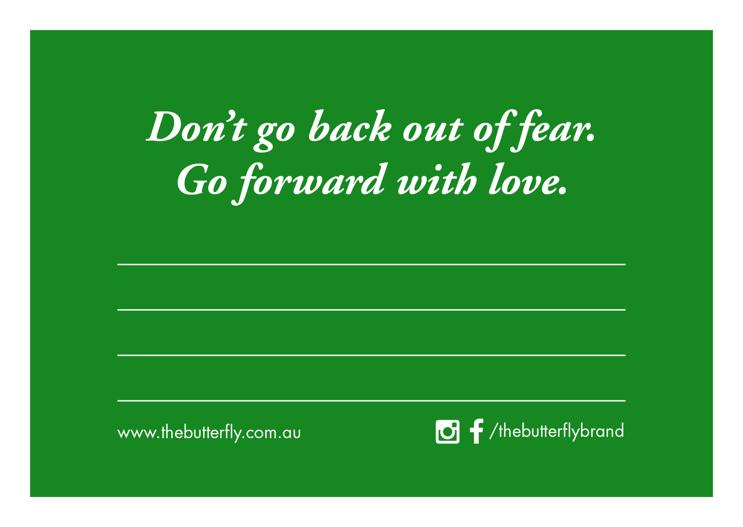 Green card, with lines for a message and a quote across the top: "Don't go back out of fear. Go forward with love."
